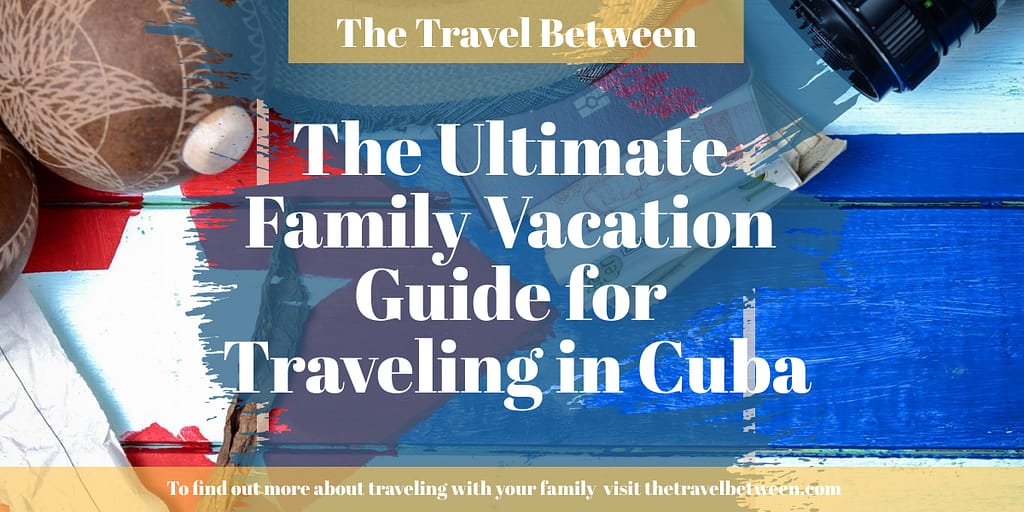 Family Vacation Cuba Guide Blog Header