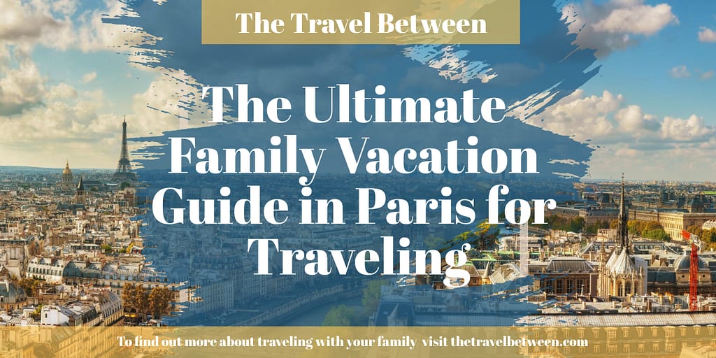 Ultimate Family Vacation Guide in Paris Blog Header