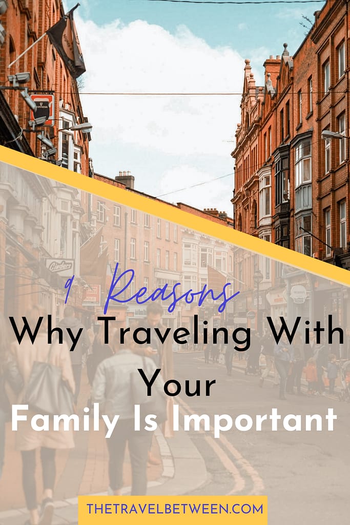 Reasons why Traveling with Your Family is Important 2