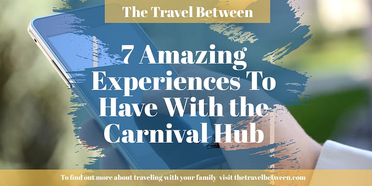 7 Amazing Experiences To Have With the Carnival Hub