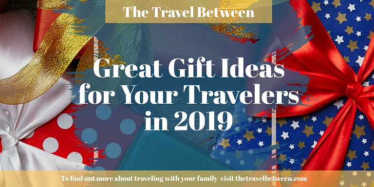 Great Gift Ideas for Your Travelers in 2019
