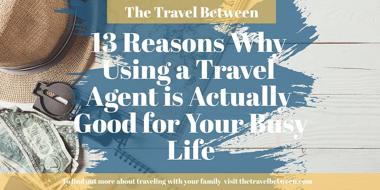 13 Reasons Why Using a Travel Agent is Actually Good for Your Busy Life